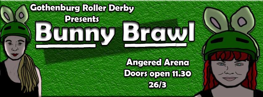 Gothenburg Roller Derby Presents: Bunny Brawl - Angereds Arena, doors open 11:30 26/3
