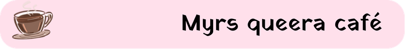 Myrs queera café