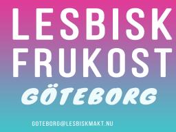Lesbisk Frukost Göteborg goteborg@lesbiskmakt.nu